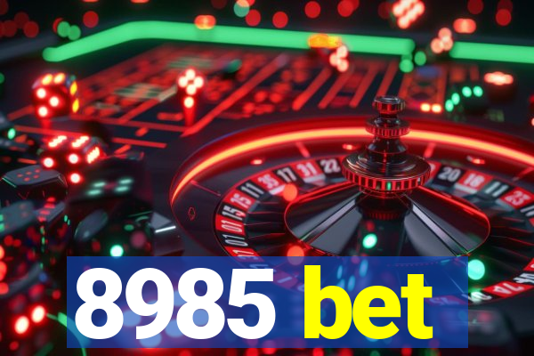 8985 bet